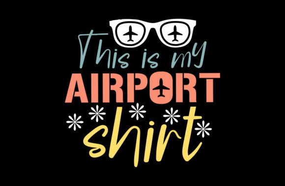 Download This is My Airport Shirt Funny Design - T shirt Collection
